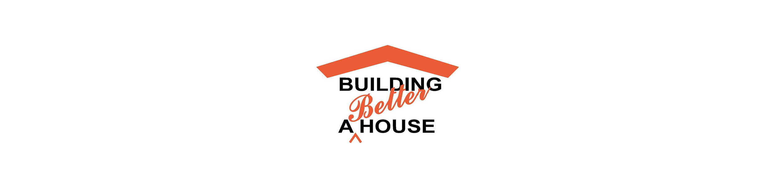 Building a Better House Series Banner